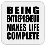 Being Entrepreneur Makes Life Complete - Drink Coaster