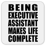 Being Executive Assistant Makes Life Complete - Drink Coaster