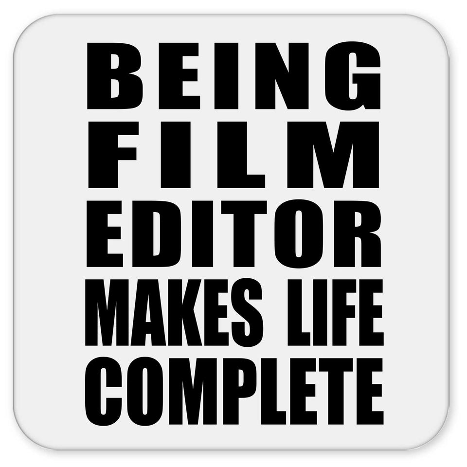Being Film Editor Makes Life Complete - Drink Coaster