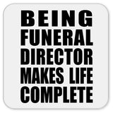 Being Funeral Director Makes Life Complete - Drink Coaster