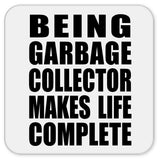 Being Garbage Collector Makes Life Complete - Drink Coaster
