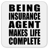 Being Insurance Agent Makes Life Complete - Drink Coaster