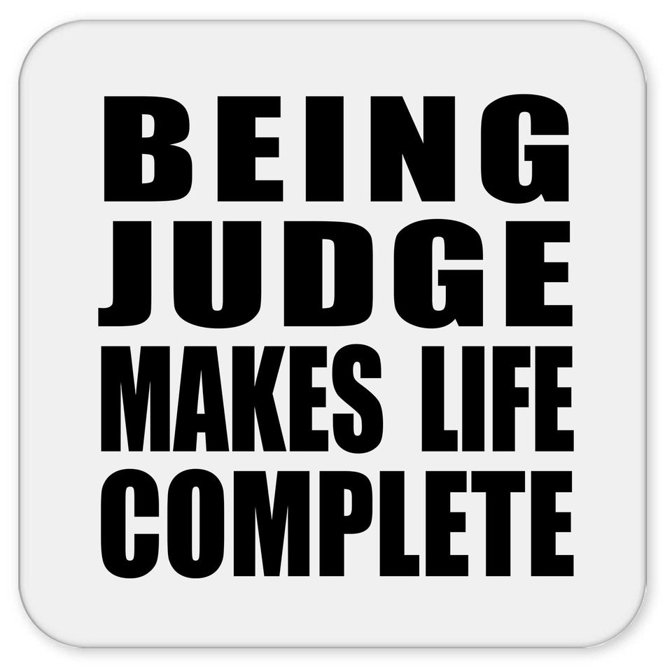 Being Judge Makes Life Complete - Drink Coaster