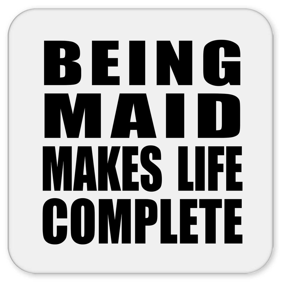 Being Maid Makes Life Complete - Drink Coaster