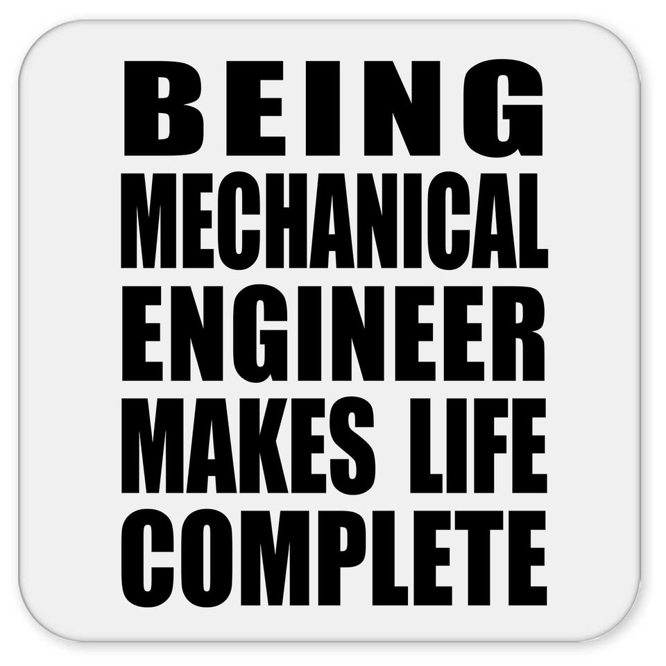 Being Mechanical Engineer Makes Life Complete - Drink Coaster