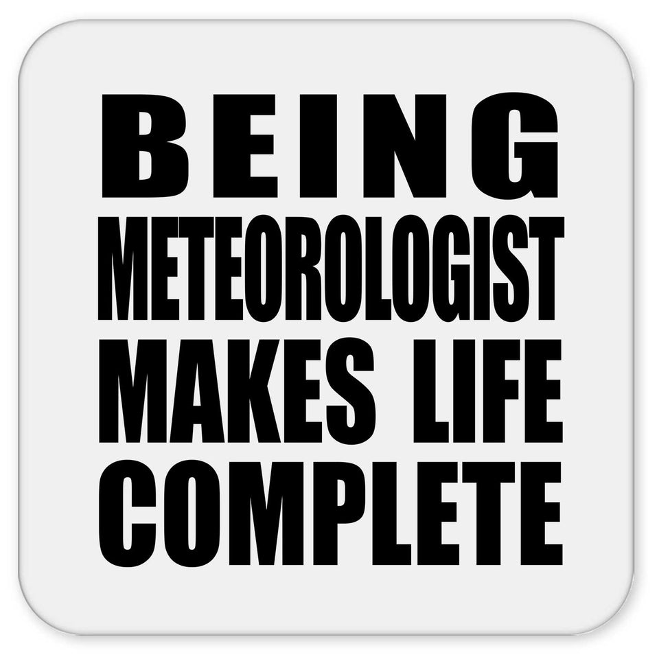 Being Meteorologist Makes Life Complete - Drink Coaster
