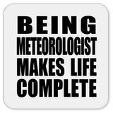 Being Meteorologist Makes Life Complete - Drink Coaster