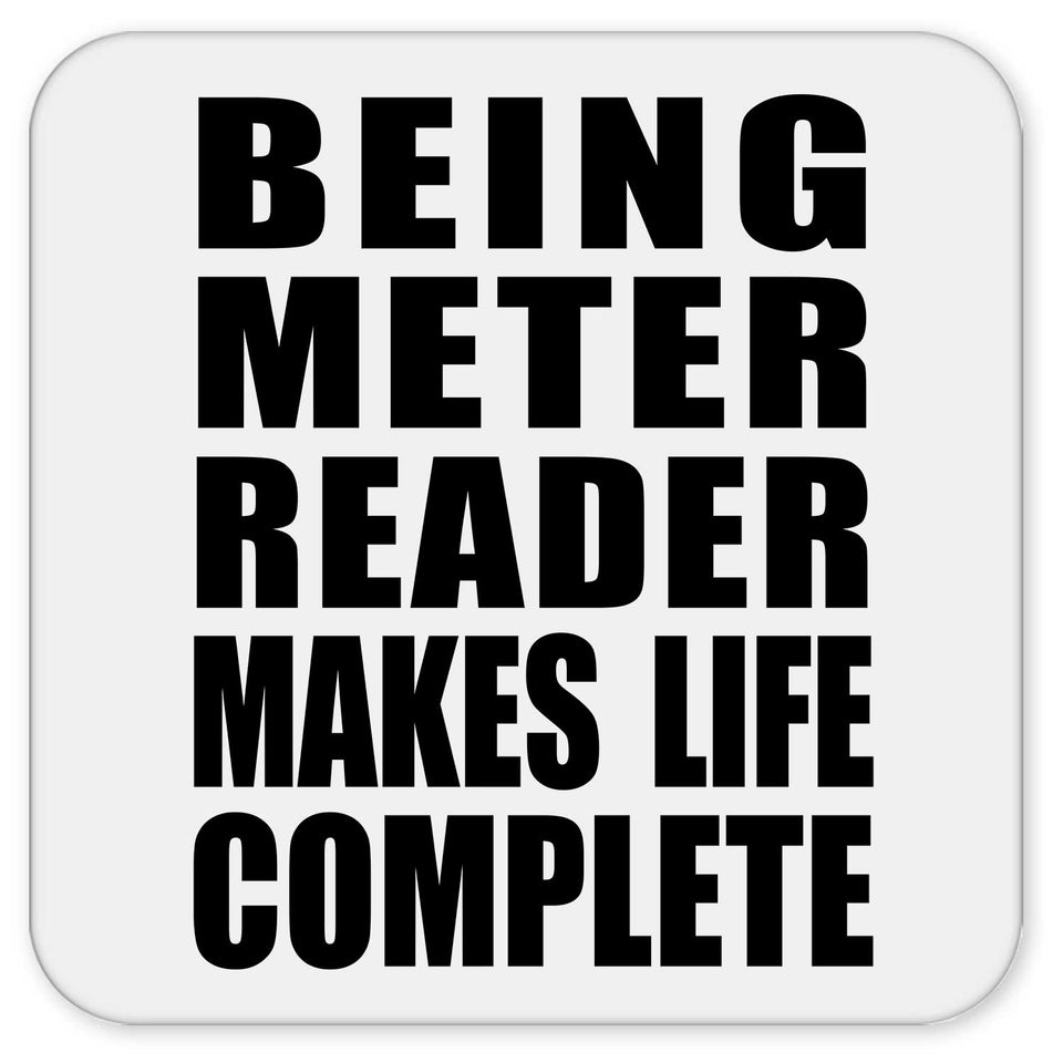 Being Meter Reader Makes Life Complete - Drink Coaster