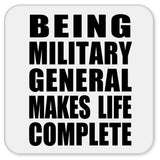 Being Military General Makes Life Complete - Drink Coaster