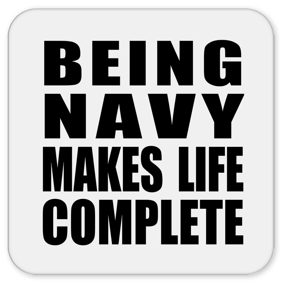 Being Navy Makes Life Complete - Drink Coaster