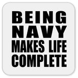 Being Navy Makes Life Complete - Drink Coaster