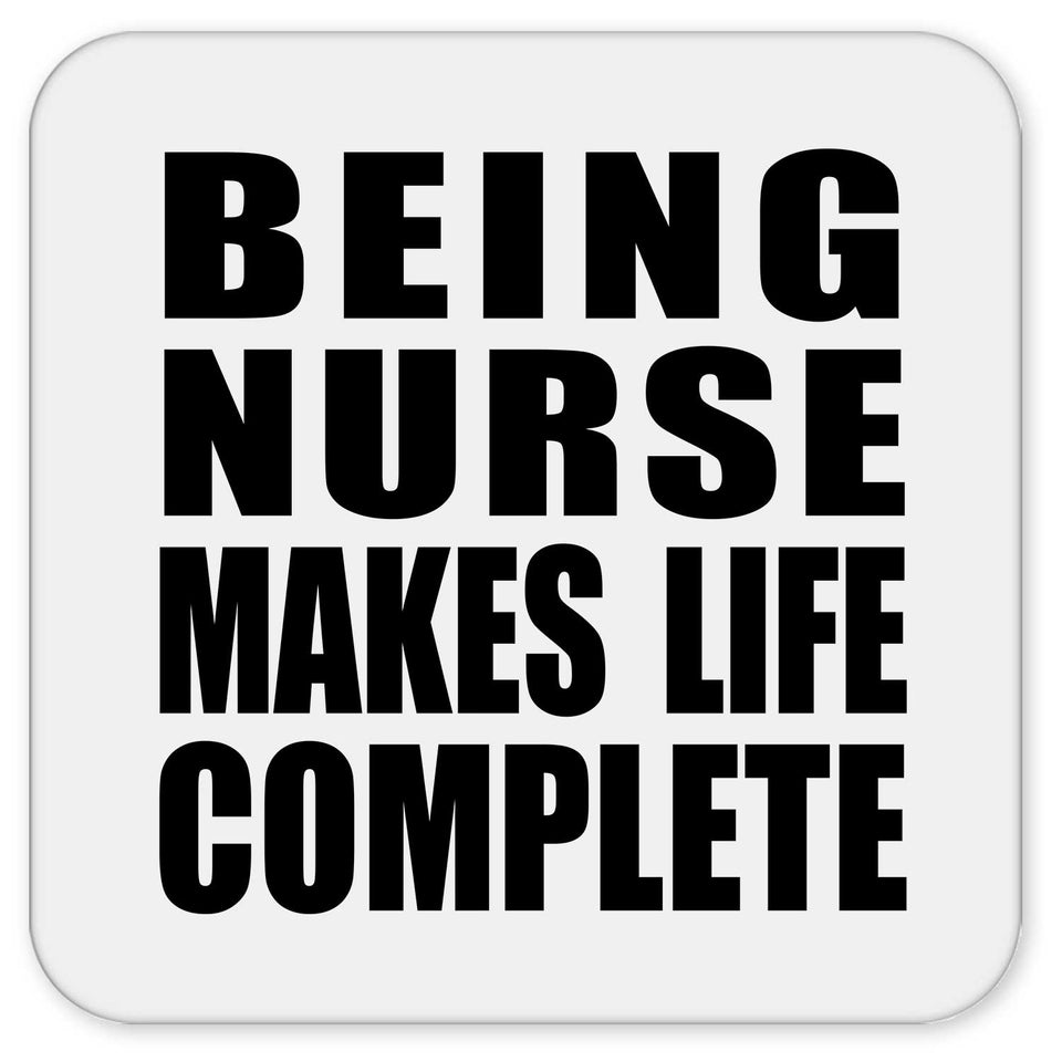 Being Nurse Makes Life Complete - Drink Coaster