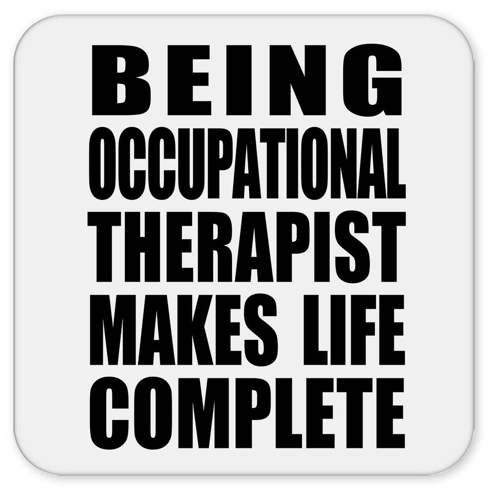 Being Occupational Therapist Makes Life Complete - Drink Coaster