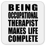 Being Occupational Therapist Makes Life Complete - Drink Coaster