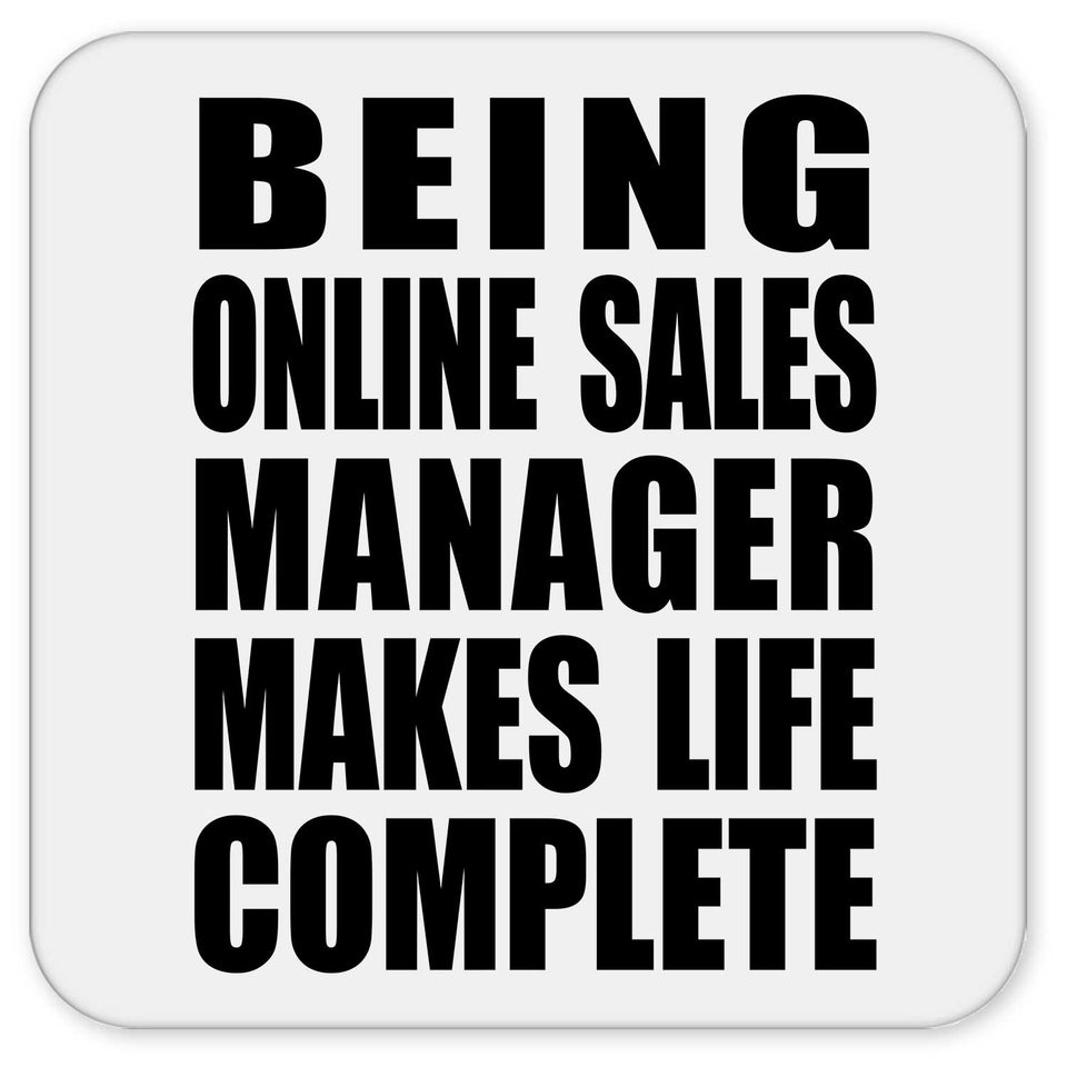 Being Online Sales Manager Makes Life Complete - Drink Coaster