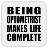 Being Optometrist Makes Life Complete - Drink Coaster