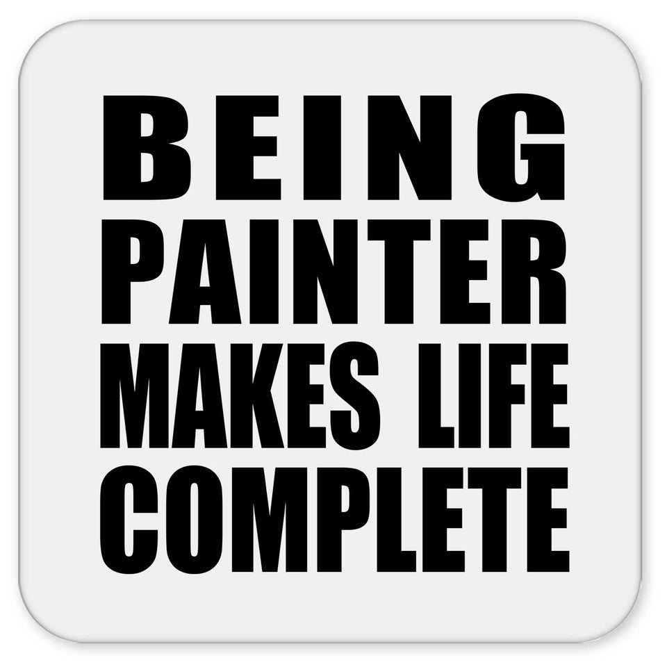 Being Painter Makes Life Complete - Drink Coaster