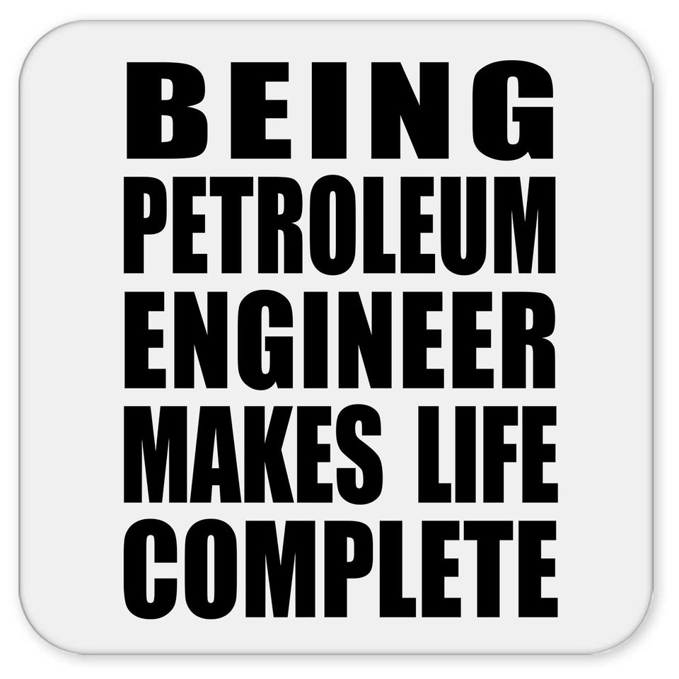 Being Petroleum Engineer Makes Life Complete - Drink Coaster
