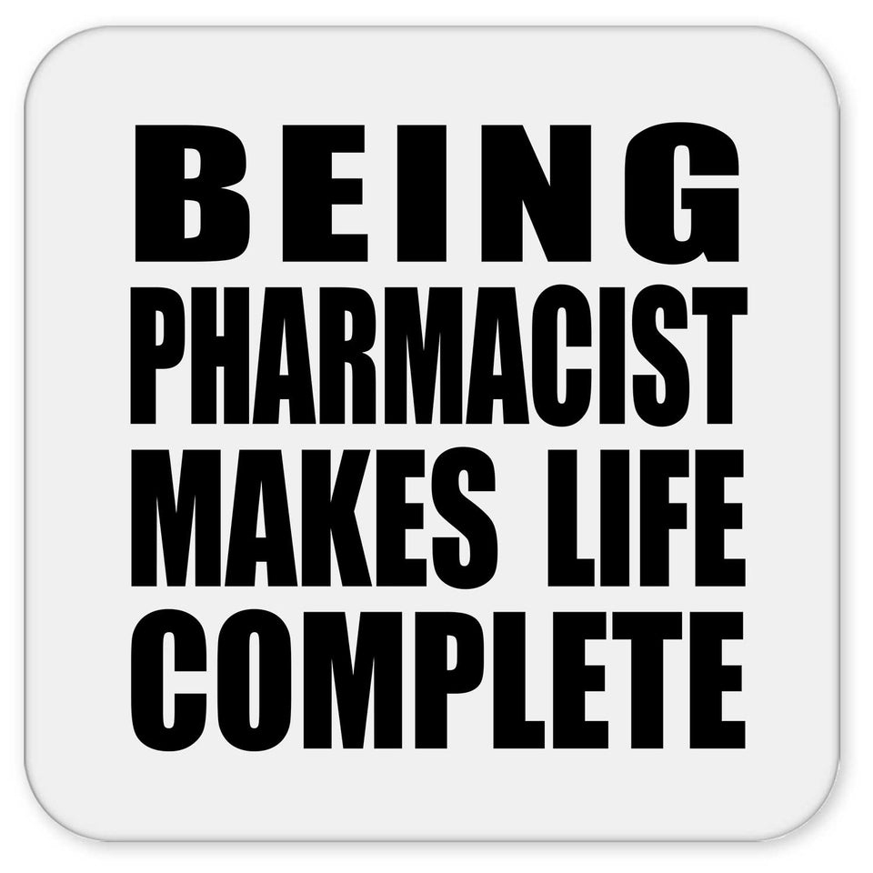 Being Pharmacist Makes Life Complete - Drink Coaster