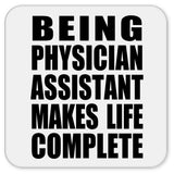 Being Physician Assistant Makes Life Complete - Drink Coaster