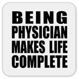 Being Physician Makes Life Complete - Drink Coaster