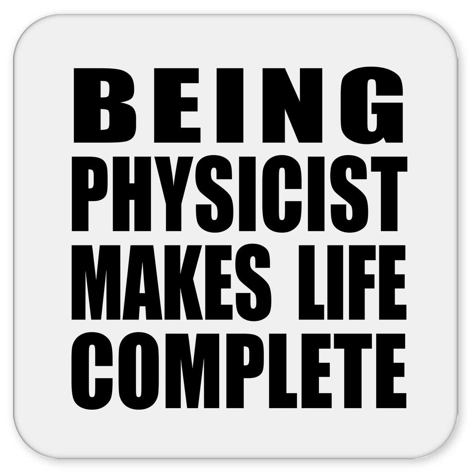 Being Physicist Makes Life Complete - Drink Coaster