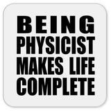 Being Physicist Makes Life Complete - Drink Coaster
