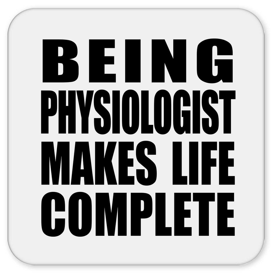 Being Physiologist Makes Life Complete - Drink Coaster