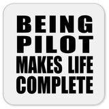 Being Pilot Makes Life Complete - Drink Coaster