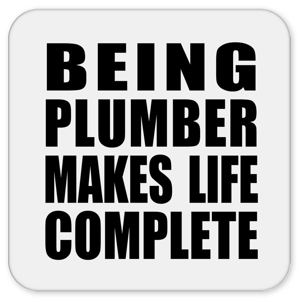Being Plumber Makes Life Complete - Drink Coaster