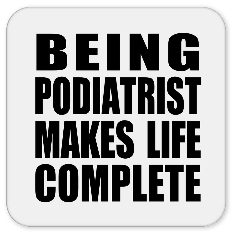 Being Podiatrist Makes Life Complete - Drink Coaster