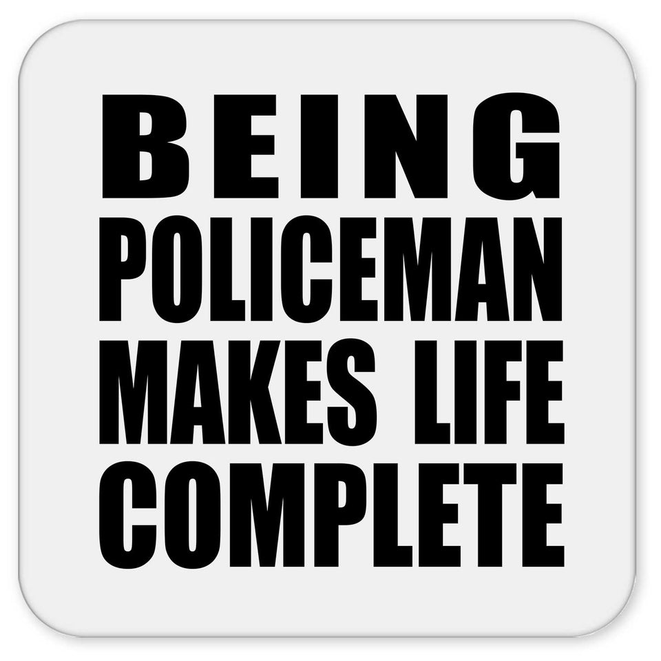 Being Policeman Makes Life Complete - Drink Coaster