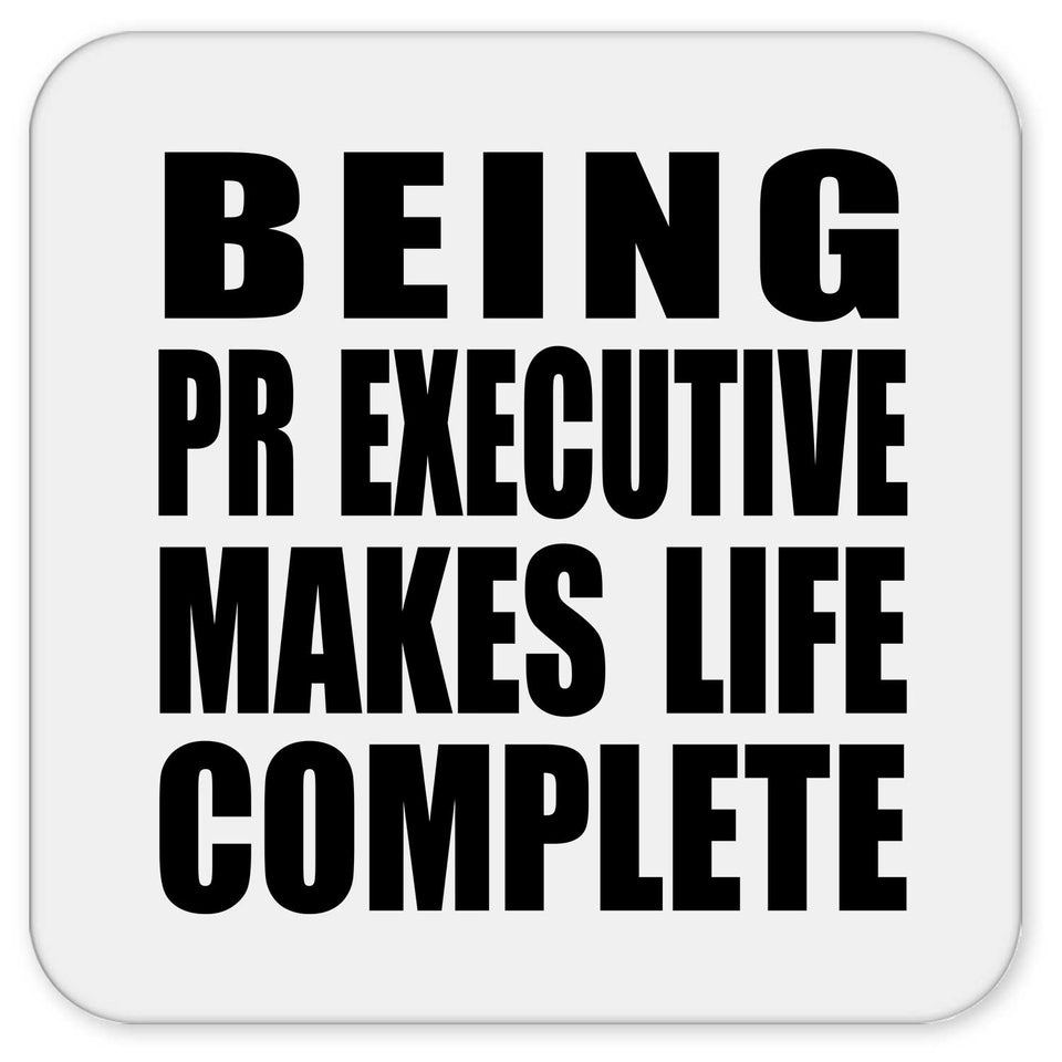 Being PR Executive Makes Life Complete - Drink Coaster