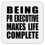 Being PR Executive Makes Life Complete - Drink Coaster