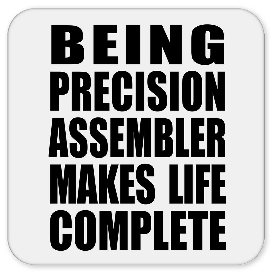 Being Precision Assembler Makes Life Complete - Drink Coaster