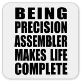 Being Precision Assembler Makes Life Complete - Drink Coaster