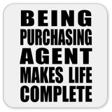 Being Purchasing Agent Makes Life Complete - Drink Coaster