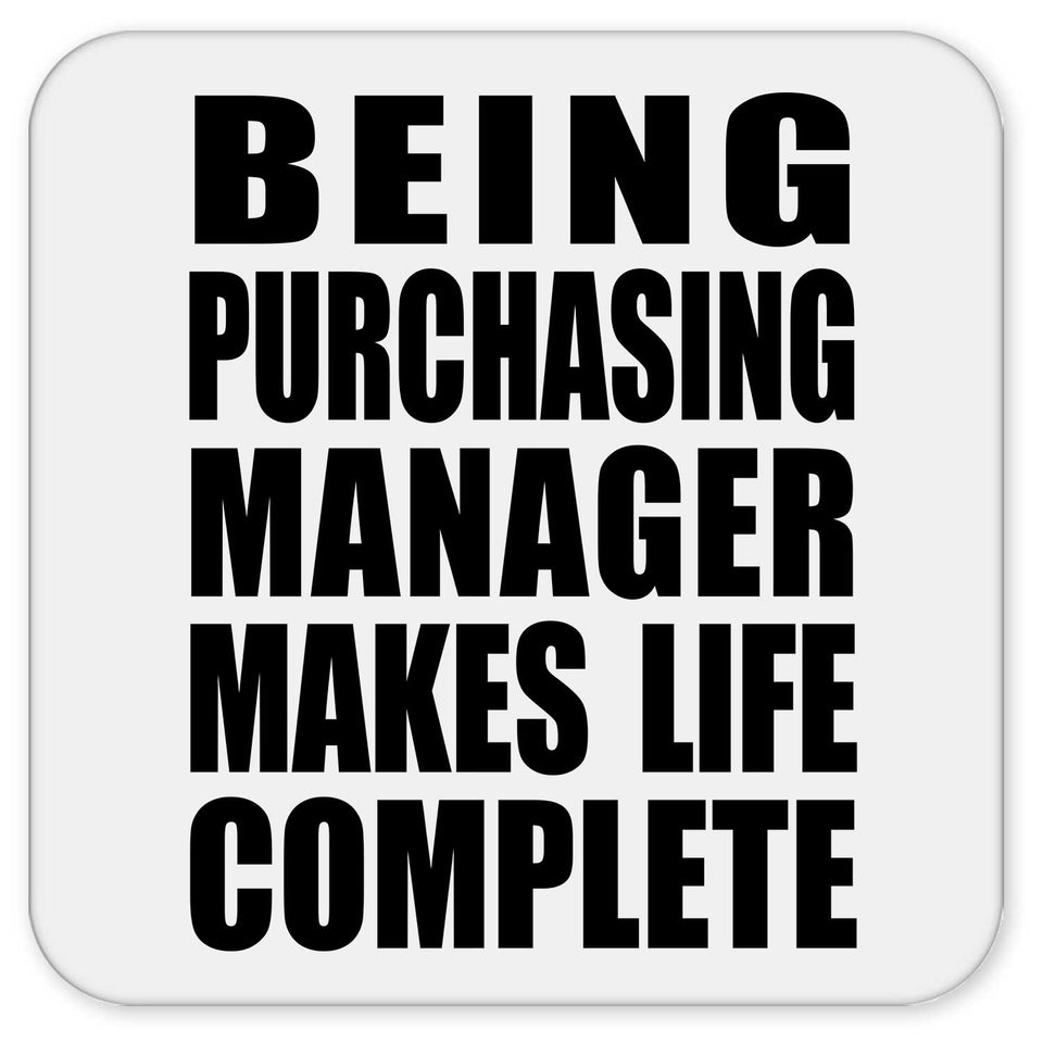 Being Purchasing Manager Makes Life Complete - Drink Coaster