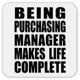 Being Purchasing Manager Makes Life Complete - Drink Coaster