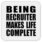 Being Recruiter Makes Life Complete - Drink Coaster