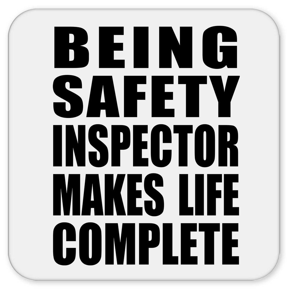 Being Safety Inspector Makes Life Complete - Drink Coaster