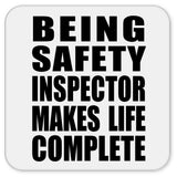 Being Safety Inspector Makes Life Complete - Drink Coaster