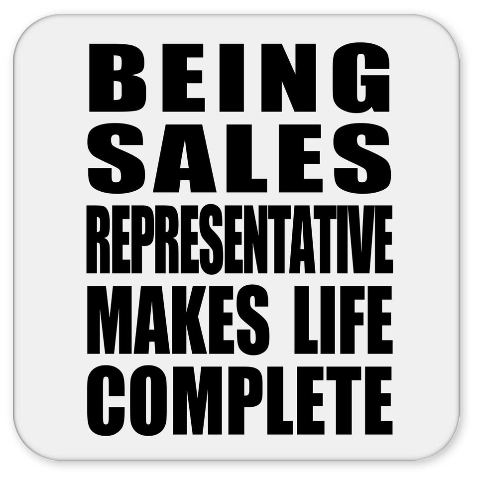Being Sales Representative Makes Life Complete - Drink Coaster