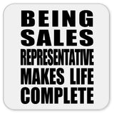 Being Sales Representative Makes Life Complete - Drink Coaster