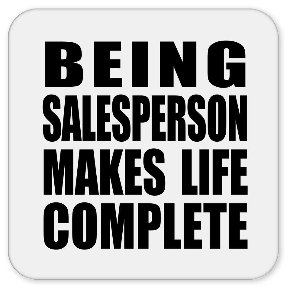 Being Salesperson Makes Life Complete - Drink Coaster