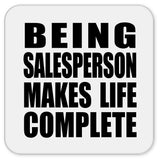 Being Salesperson Makes Life Complete - Drink Coaster