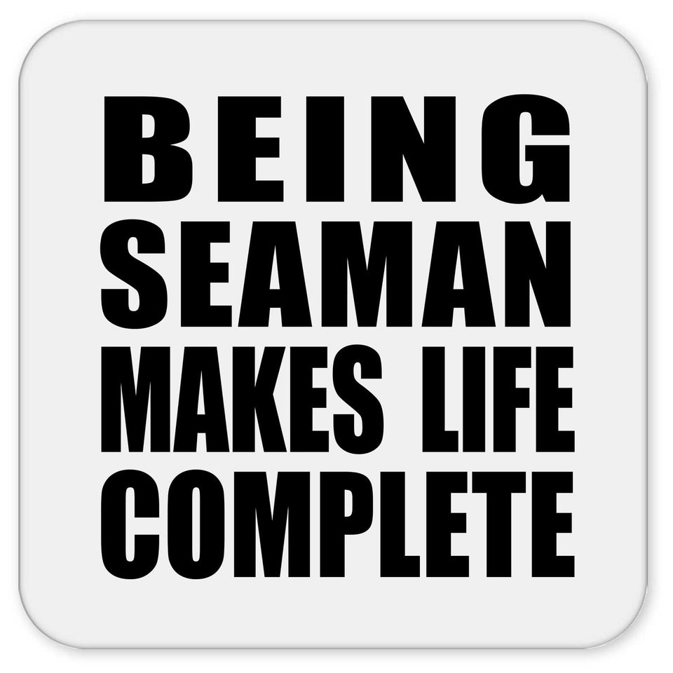 Being Seaman Makes Life Complete - Drink Coaster