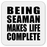 Being Seaman Makes Life Complete - Drink Coaster