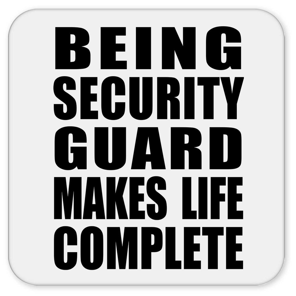 Being Security Guard Makes Life Complete - Drink Coaster