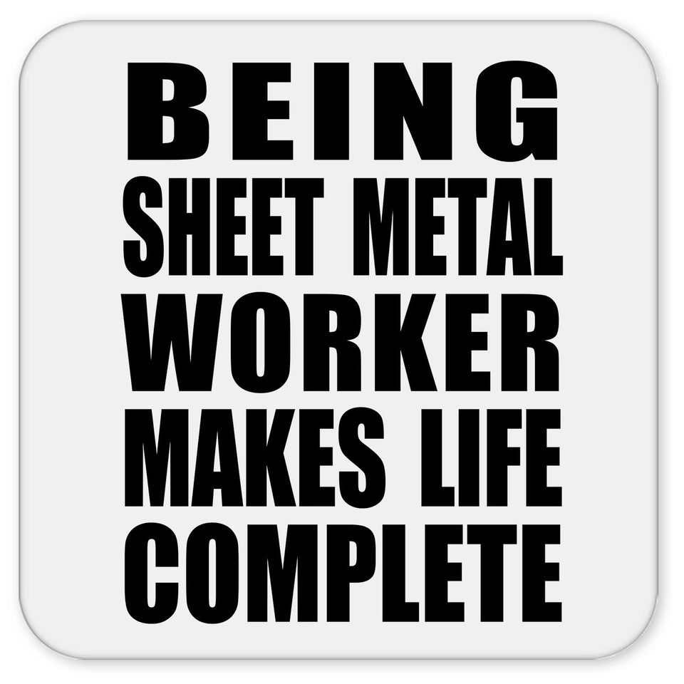 Being Sheet Metal Worker Makes Life Complete - Drink Coaster